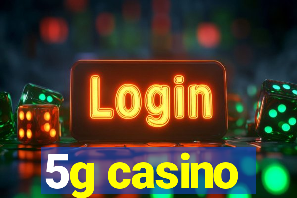 5g casino